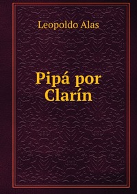 Pipa por Clarin Leopoldo Alas купить читать скачать онлайн - BookMix.ru