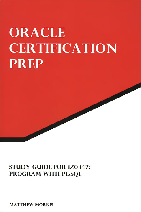 Oracle Certification Prep: Study Guide for 1Z0-047: Programm with PL/SQL, Matthew Morris
