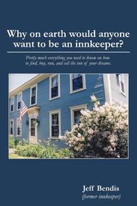 Why on earth would anyone want to be an innkeeper? Pretty much everything you need to know on how to find, buy, run, and sell the inn of your dreams