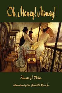 Oh, Money! Money! Eleanor H. Porter купить читать скачать онлайн - BookMix.ru