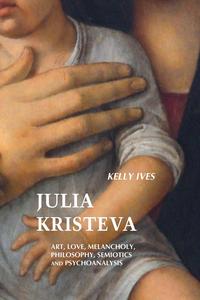 JULIA KRISTEVA, KELLY IVES