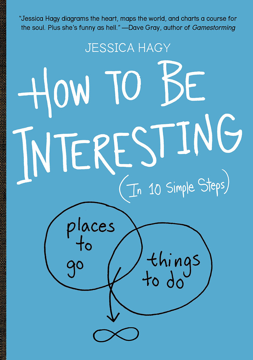 How to Be Interesting (In 10 Simple Steps), Jessica Hagy