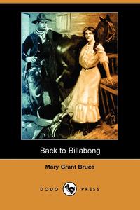 Back to Billabong (Dodo Press) Mary Grant Bruce купить читать скачать онлайн - BookMix.ru