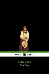 Betty Zane (Dodo Press) Grey Zane Grey купить читать скачать онлайн - BookMix.ru
