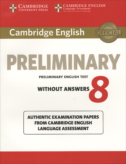 Cambridge English: Preliminary 8: Student's Book without Answers: Authentic Examination Papers from Cambridge English Language Assessment