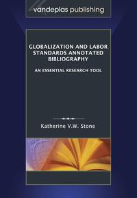 Globalization and Labor Standards Annotated Bibliography Katherine V.W. Stone купить читать скачать онлайн - BookMix.ru