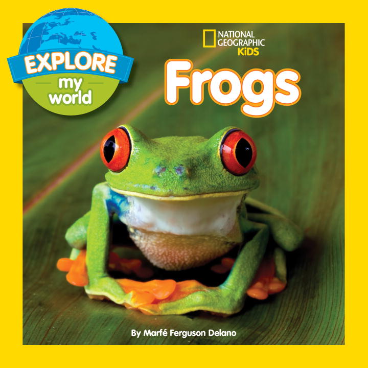 EXPLORE MY WORLD FROGS