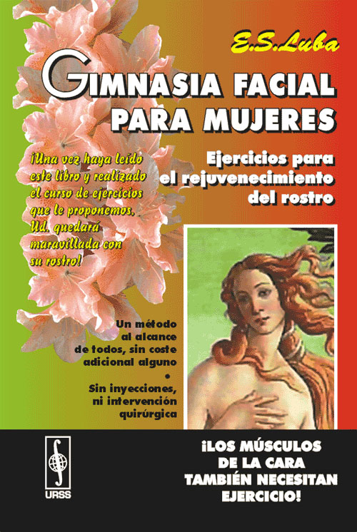 Gimnasia facial para mujeres: Ejercicios para el rejuvenecimiento del rostro Gimnasia facial para mujeres: Ejercicios para el rejuvenecimiento del rostro
