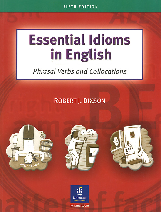 Essential Idioms in English: Phrasal Verbs and Collocations