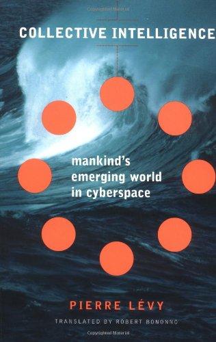 Collective Intelligence: Mankind`s Emerging World in Cyberspace