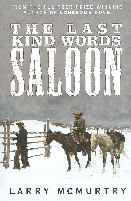 The Last Kind Words Saloon Larry McMurtry купить читать скачать онлайн - BookMix.ru