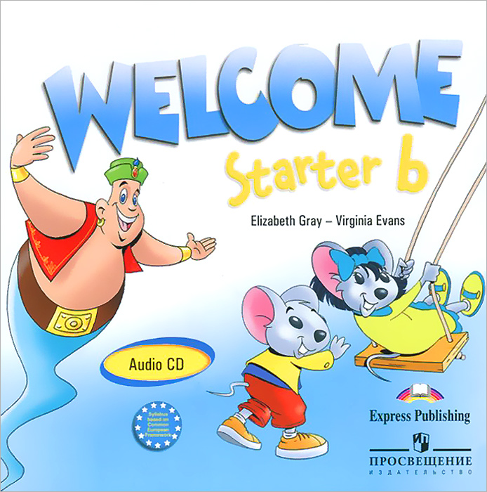 Welcome Starter b: Beginner (аудиокурс на CD) Elizabeth Gray, Virginia Evans купить читать скачать онлайн - BookMix.ru