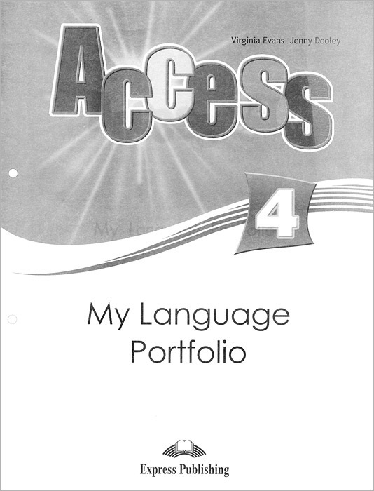 Access 4: My Language Portfolio - Virginia Evans, Jenny Dooley12296407ACCESS -          .     10 .    80   .   :     ,       ;    ;    ;        ;       ;        . : Beginner-Intermediate.