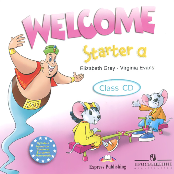Welcome Starter a: Class CD (аудиокурс на CD) Elizabeth Gray, Virginia Evans купить читать скачать онлайн - BookMix.ru