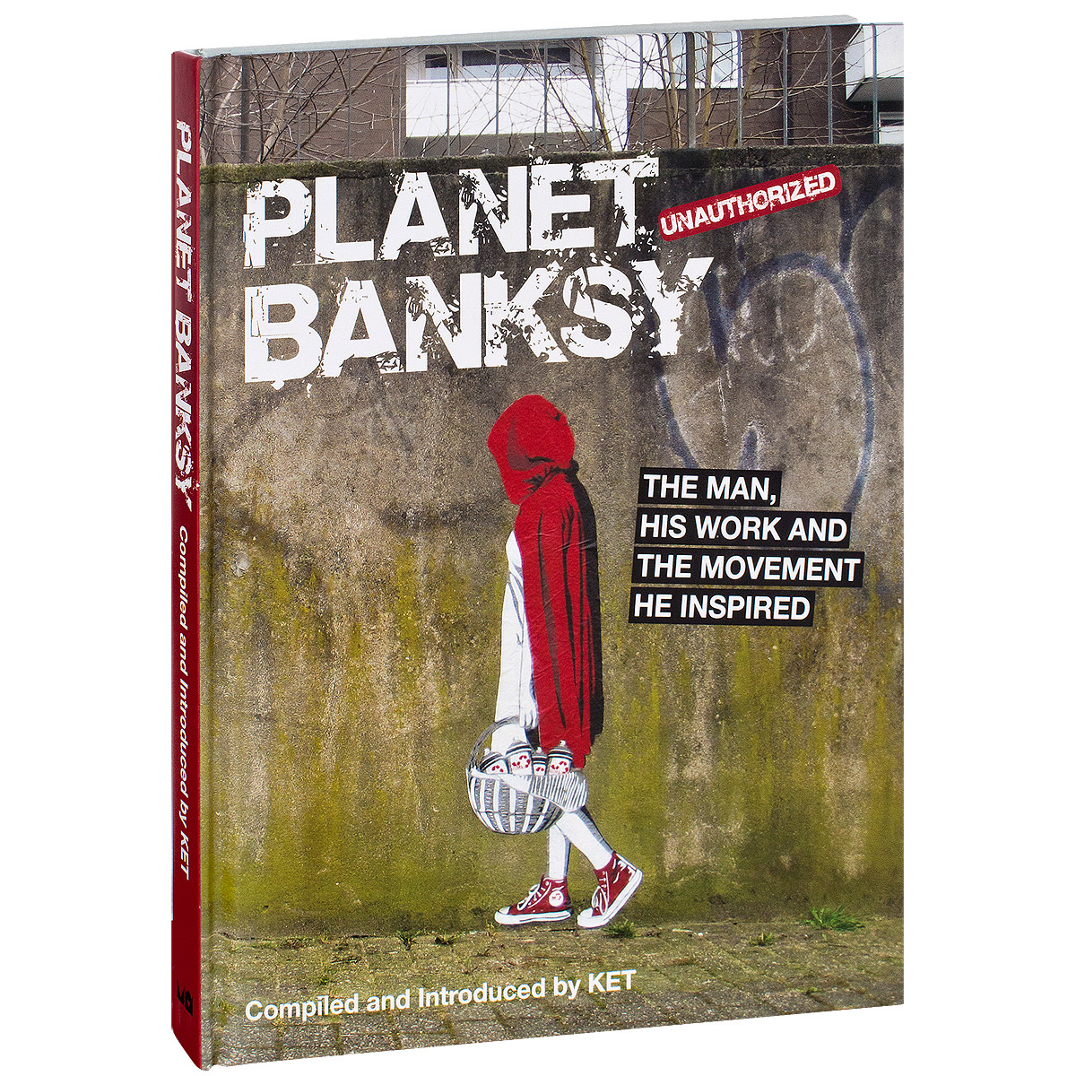 Planet Banksy: The Man, His Work and the Movement He Inspired