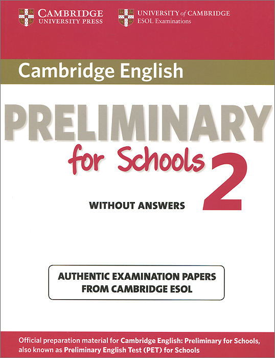 Cambridge English Preliminary for Schools 2: Student's Book without Answers: Authentic Examination Papers from Cambridge ESOL