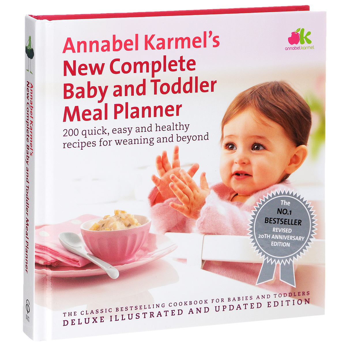 Annabel Karmel's New Complete Baby and Toddler Meal Planner: 200 Quick, Easy, and Healthy Recipes for Weaning and Beyond