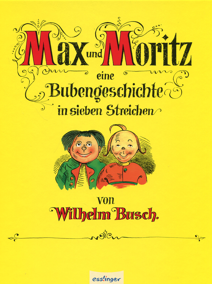 Max und Moritz eine Bubengeschichte in sieben Streichen