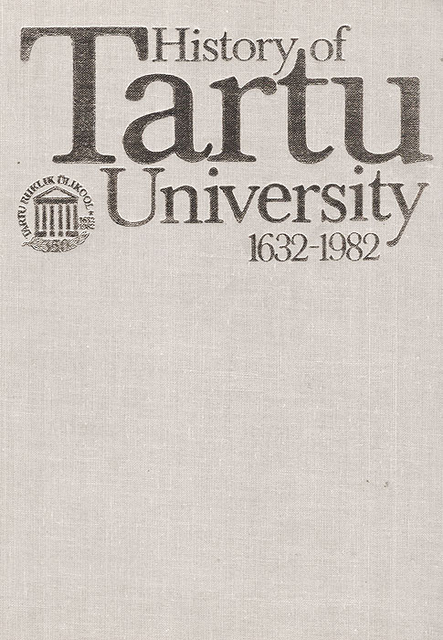History of Tartu University 1632-1982. История Тартуского университета 1632-1982