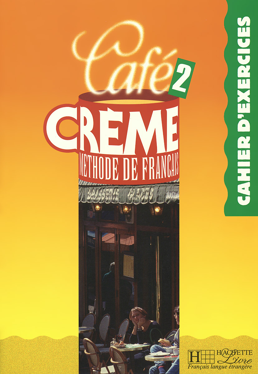 Cafe Creme 2: Cahier D'Exercices