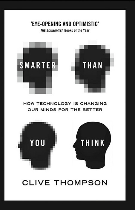 Smarter Than You Think: How Technology is Changing Our Minds for the Better Clive Thompson купить читать скачать онлайн - BookMix.ru