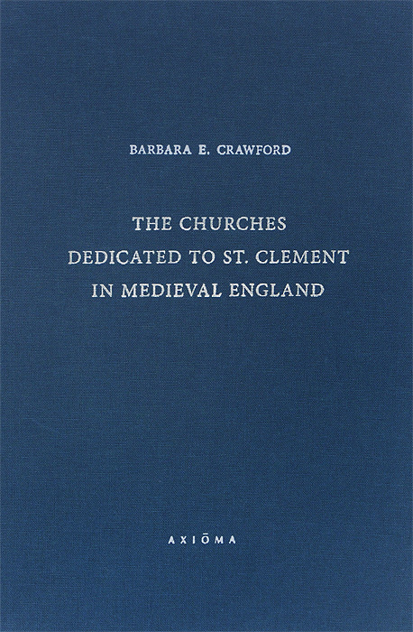 Рецензии на книгу The Churches Dedicated to St. Clement in Medieval England
