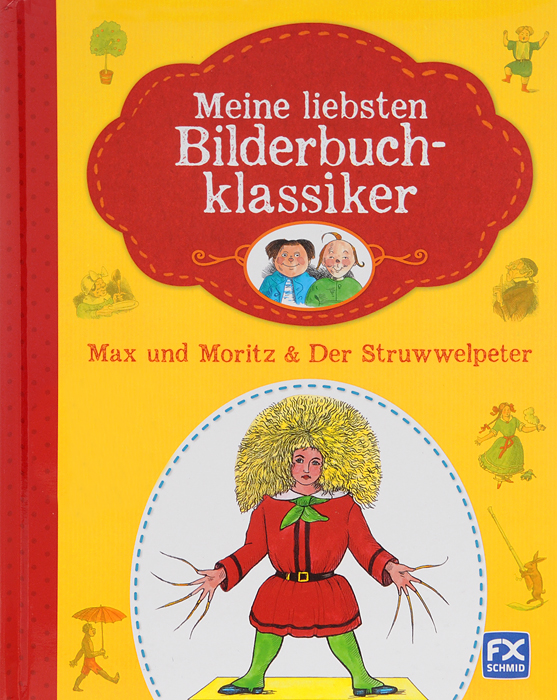 Meine liebsten Bilderbuchklassiker: Max und Moritz&Der Struwwelpeter