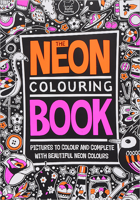 The Neon Colouring Book: Pictures to Colour and Complete with Beautiful Neon Colours
