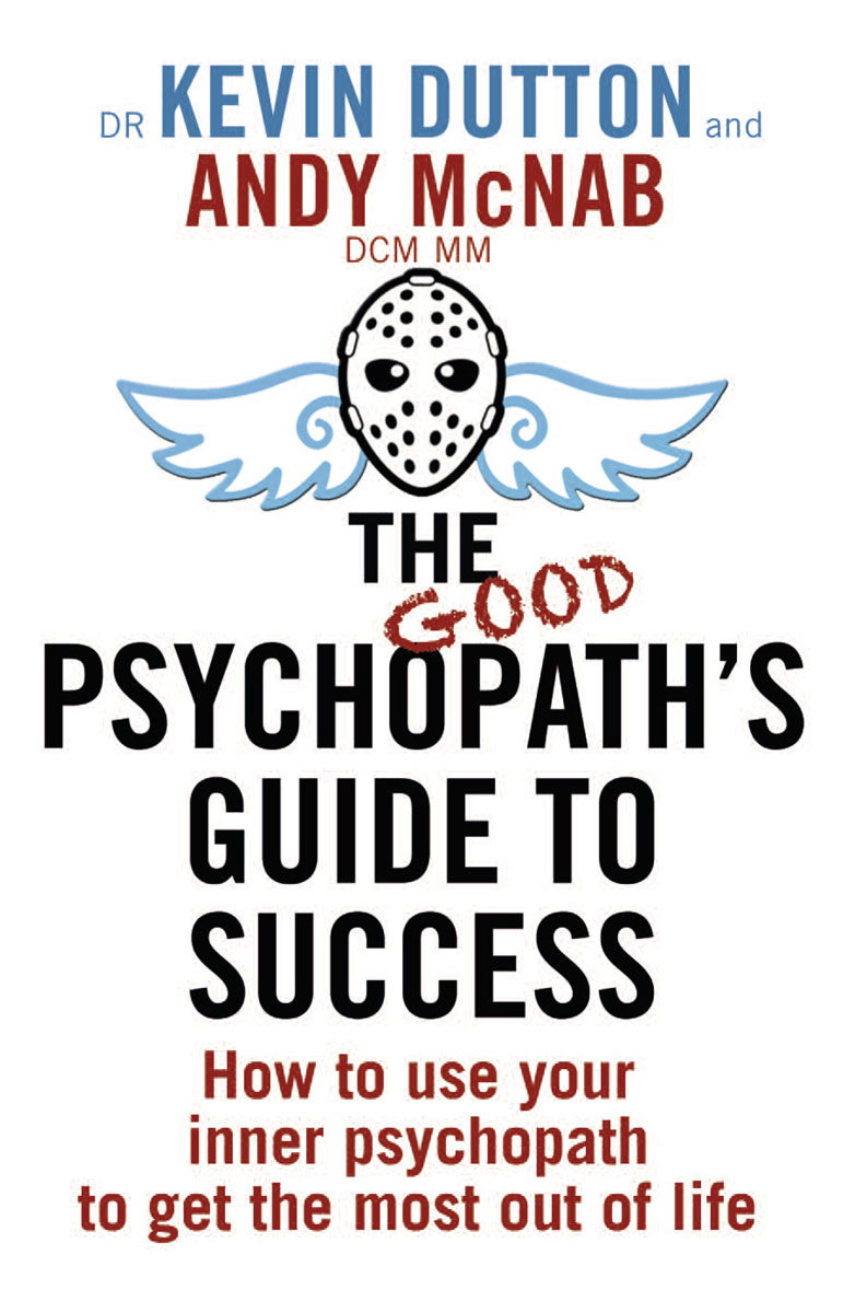 The Good Psychopath`s Guide to Success