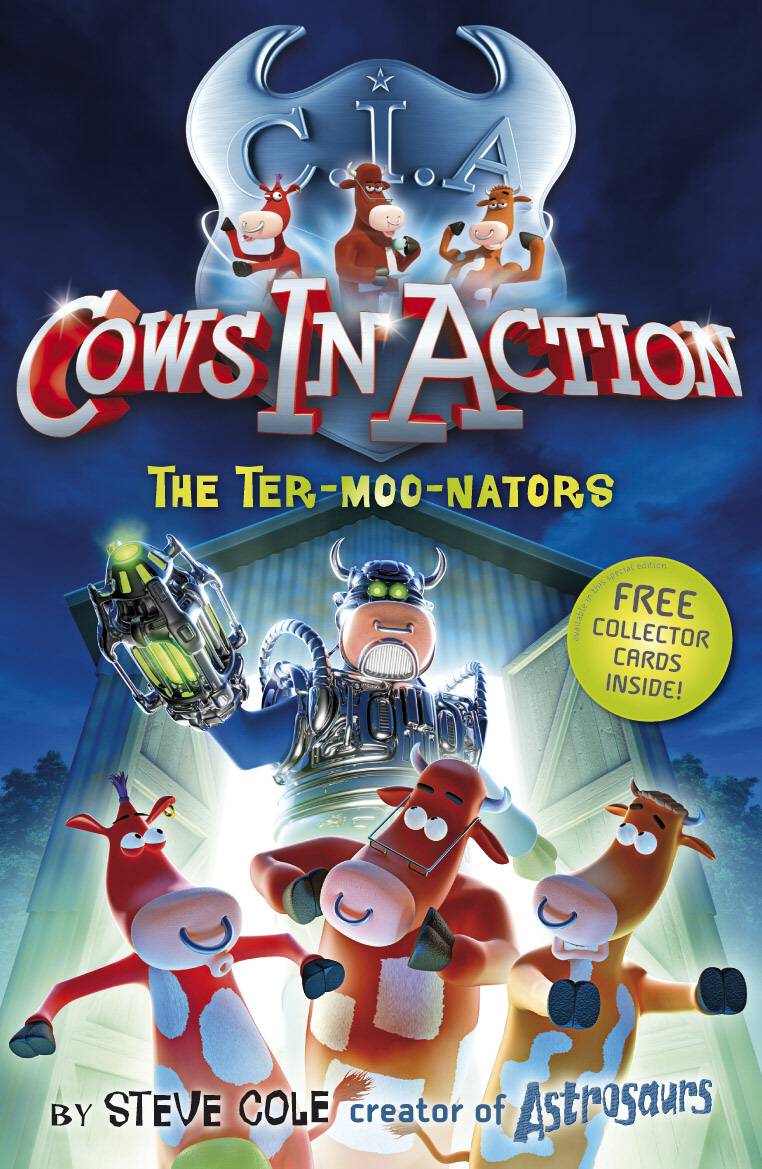 Cows in Action 1: The Ter-moo-nators - Cole, Steve12296407Another hilarious, action-packed adventure from the Astro-nomically popular Steve Cole. Genius cow Professor McMoo and his trusty sidekicks, Pat and Bo, are the star agents of the C.I.A. - short for COWS IN ACTION! They travel through time, fighting evil bulls from the future and keeping history on the right track . . . When Professor McMoo invents a brilliant TIME MACHINE, he and his friends are soon attacked by a terrifying TER-MOO-NATOR - a deadly robo-cow who wants to mess with the past and change the future! And thats only the start of an incredible ADVENTURE that takes McMoo, Pat and Bo from a cow paradise in the future to the SCARY dungeons of King Henry VIII . . . Its time for action. COWS IN ACTION Perfect for children ready to start reading chapter books by themselves.