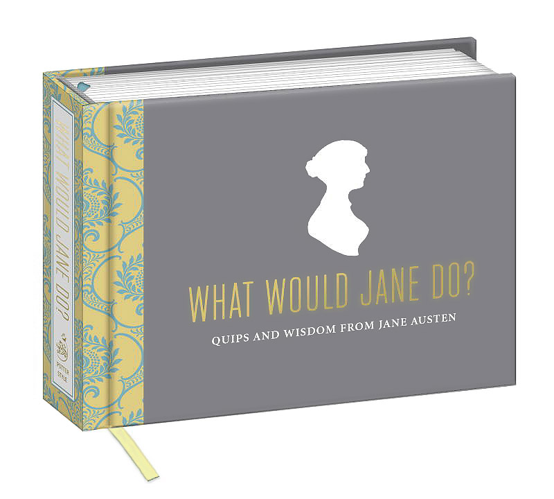 What Would Jane Do? Quips and Wisdom from Jane Austen