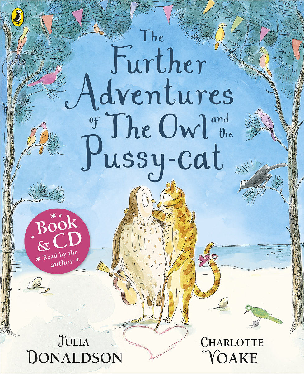 The Further Adventures of the Owl and the Pussy-cat (+ CD)12296407 The Further Adventures of the Owl and the Pussy-cat (+ CD)12296407This is a paperback and CD edition of The Further Adventures of the Owl and the Pussy-cat by Julia Donaldson and Charlotte Voake The Owl and the Pussy-cat sailed away In a beautiful blue balloon... Gruffalo author, Julia Donaldson, revisits Edward Lears favourite rhyme in this wonderful new story set in a nonsensical land full of adventure. When their beautiful golden ring is stolen, the Owl and the Pussy-cat must travel far from the safety of the Bong-tree glade as their search for the thief leads them across the Sea, to the Chankly Bore and beyond... Full of enchanting lyricism this new rhyme, beautifully illustrated by Charlotte Voake, promises to be as important and successful as the original. This paperback edition includes an audio CD featuring two readings of the story by the author, as well as a performance of the story set to music, performed by Julia and Malcolm Donaldson. It is shortlisted for the Specsavers National Book Awards: Childrens Book Of The Year.