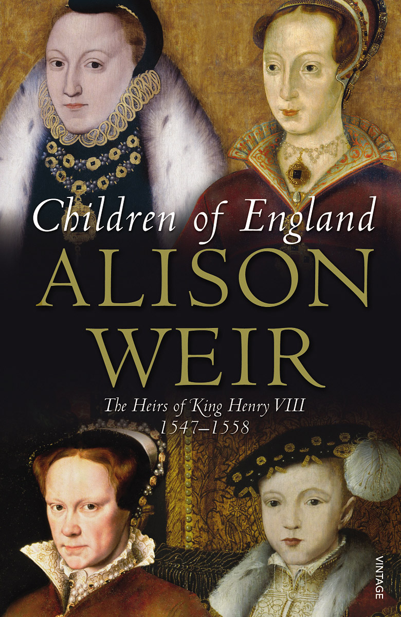 Children of England: The Heirs of King Henry VIII: 1547-1558