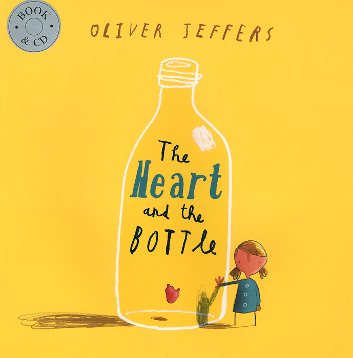 The Heart and the Bottle (+ CD) - Oliver Jeffers12296407Award-winning picture book star Oliver Jeffers explores themes of love and loss in this life-affirming and uplifting tale. Once there was a girl who was full of wonderment at how the world worked. She shared all her dreams and excitement with her father, who always had the answer to every question. That is until one day when his chair was empty, not to be filled again - how would the girl ever find meaning from her life again?
