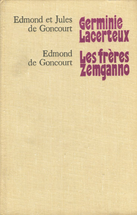 Edmond et Jules de Goncourt. Germinie Lacerteux. Edmond de Goncourt. Les freres Zemganno