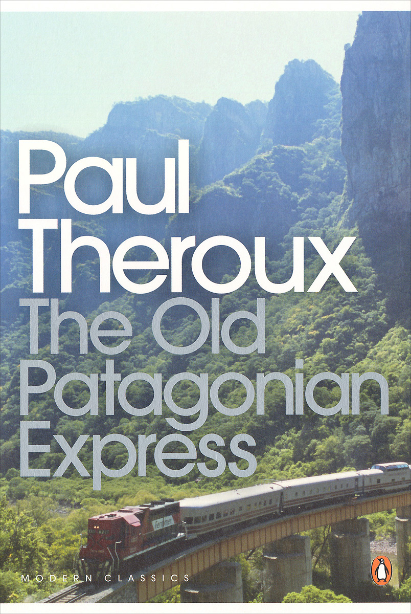 The Old Patagonian Express Paul Theroux купить читать скачать онлайн - BookMix.ru