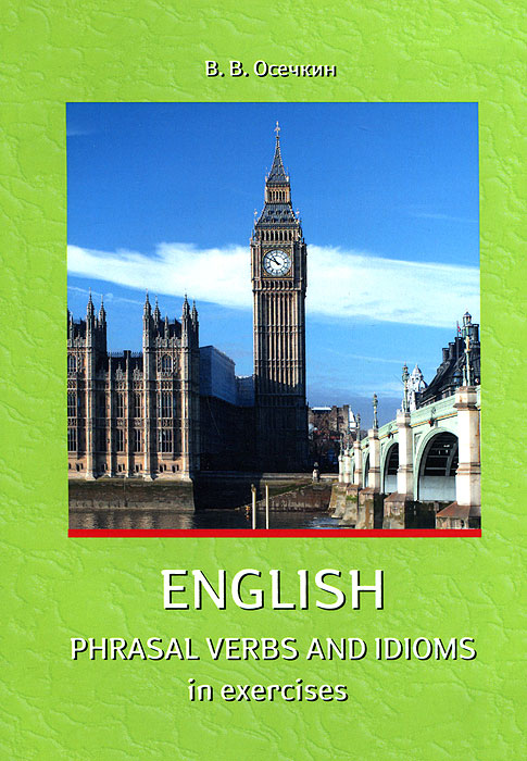 English Phrasal Verbs and Idioms in Exercises
