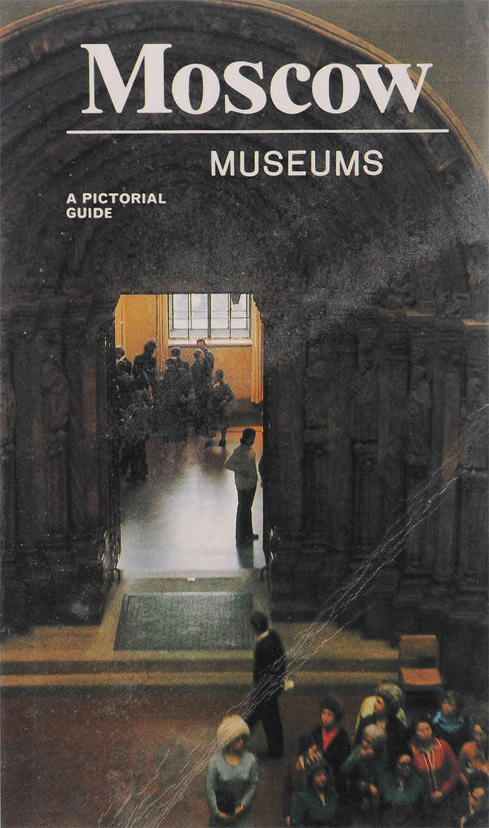 Moscow: Museums: A Pictorial Guide