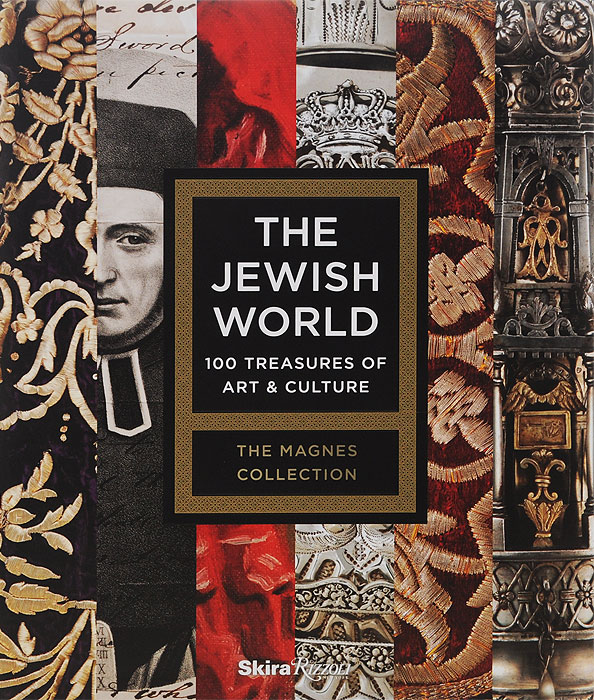 The Jewish World: 100 Treasures of Art and Culture