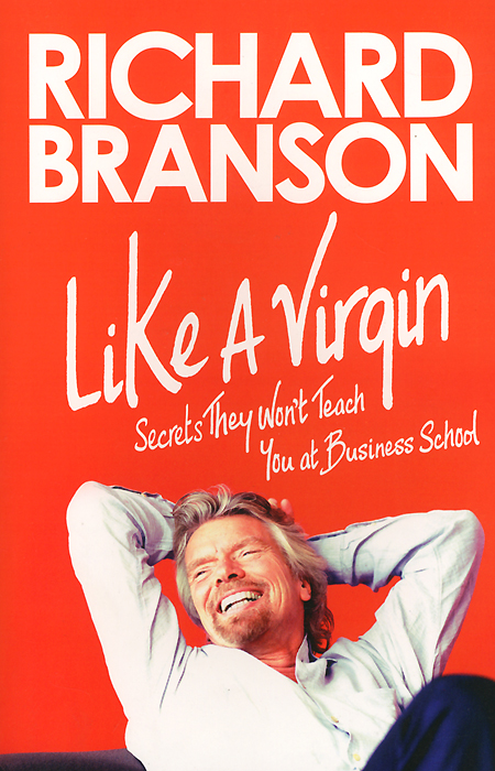 Like a Virgin: Secrets They Won't Teach You at Business School
