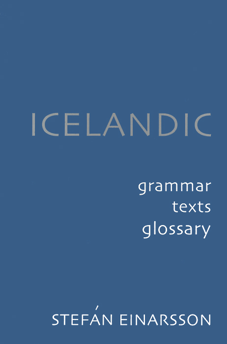 Icelandic: Grammar, Texts, Glossary
