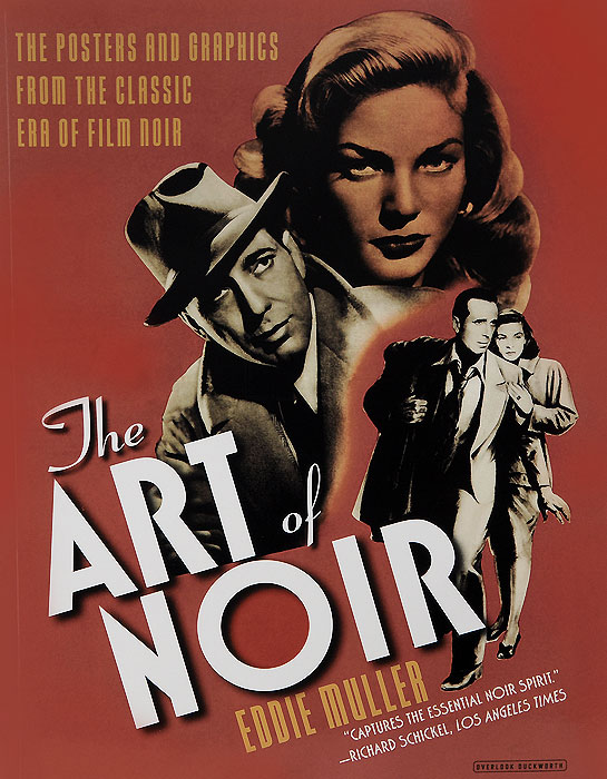 The Art of Noir: The Posters and Graphics from the Classic Era of Film Noir