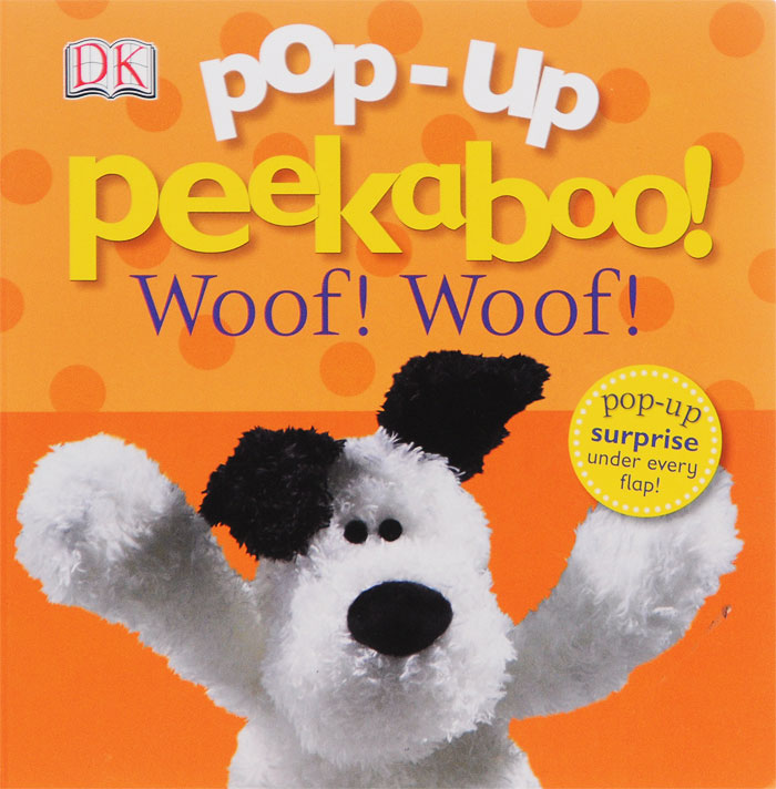 Pop-Up Peekaboo! Woof! Woof!