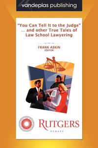 "You Can Tell It to the Judge" and other True Tales of Law School Lawyering купить читать скачать онлайн - BookMix.ru