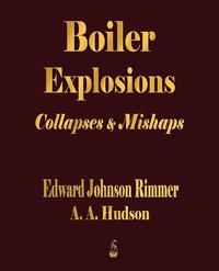 Boiler Explosions Collapses and Mishaps (1912)
