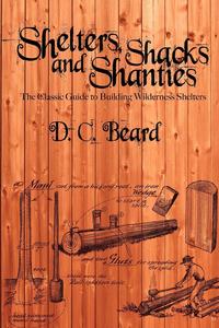 Shelters, Shacks, and Shanties, D. C. Beard
