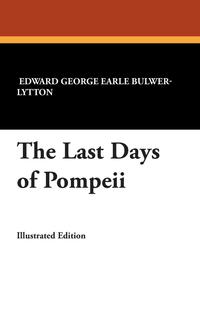 The Last Days of Pompeii Edward George Earle Bulwer-Lytton купить читать скачать онлайн - BookMix.ru