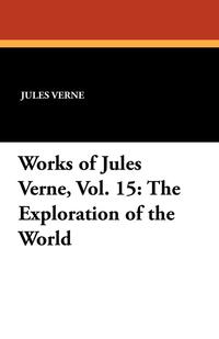 Works of Jules Verne, Vol. 15, Jules Verne