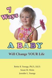 7 Ways a Baby Will Change Your Life