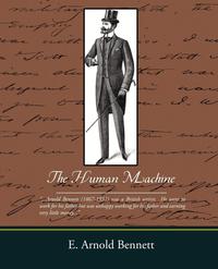 The Human Machine E. Arnold Bennett купить читать скачать онлайн - BookMix.ru